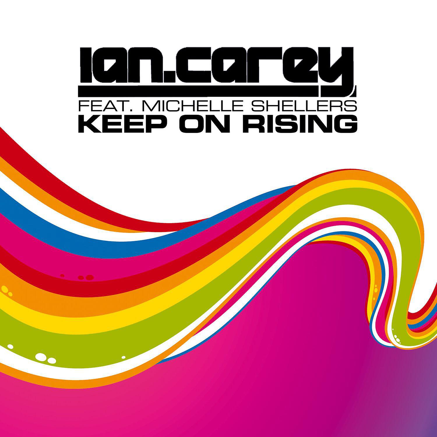 Ian Carey - Keep on Rising (feat. Michelle Shellers) [Good Guys Mix]