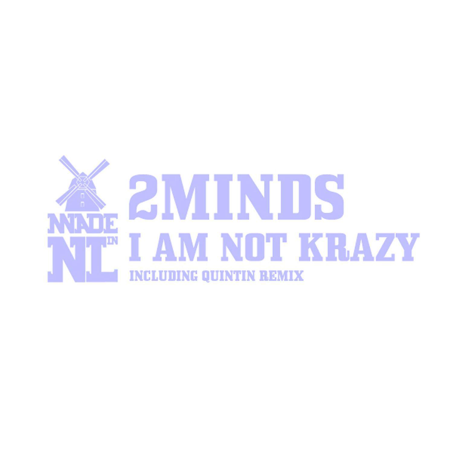 2MINDS - I Am Not Krazy (Quintin Remix)