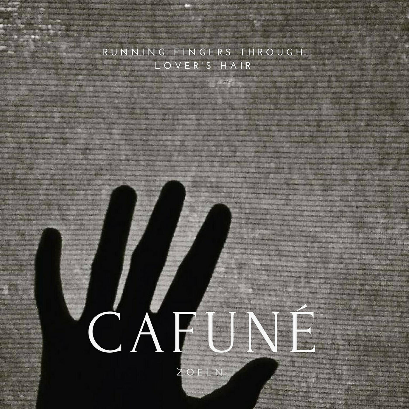 Zoeln - Cafuné (Running Fingers Through Lover's Hair)