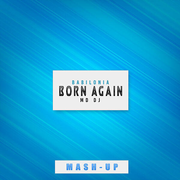 Babilonia - Born again (MD Dj Mash-Up)