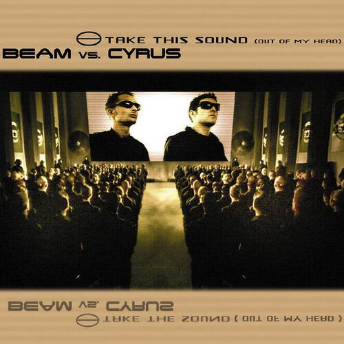 Beam vs Cyrus - Take This Sound (Out Of My Head)