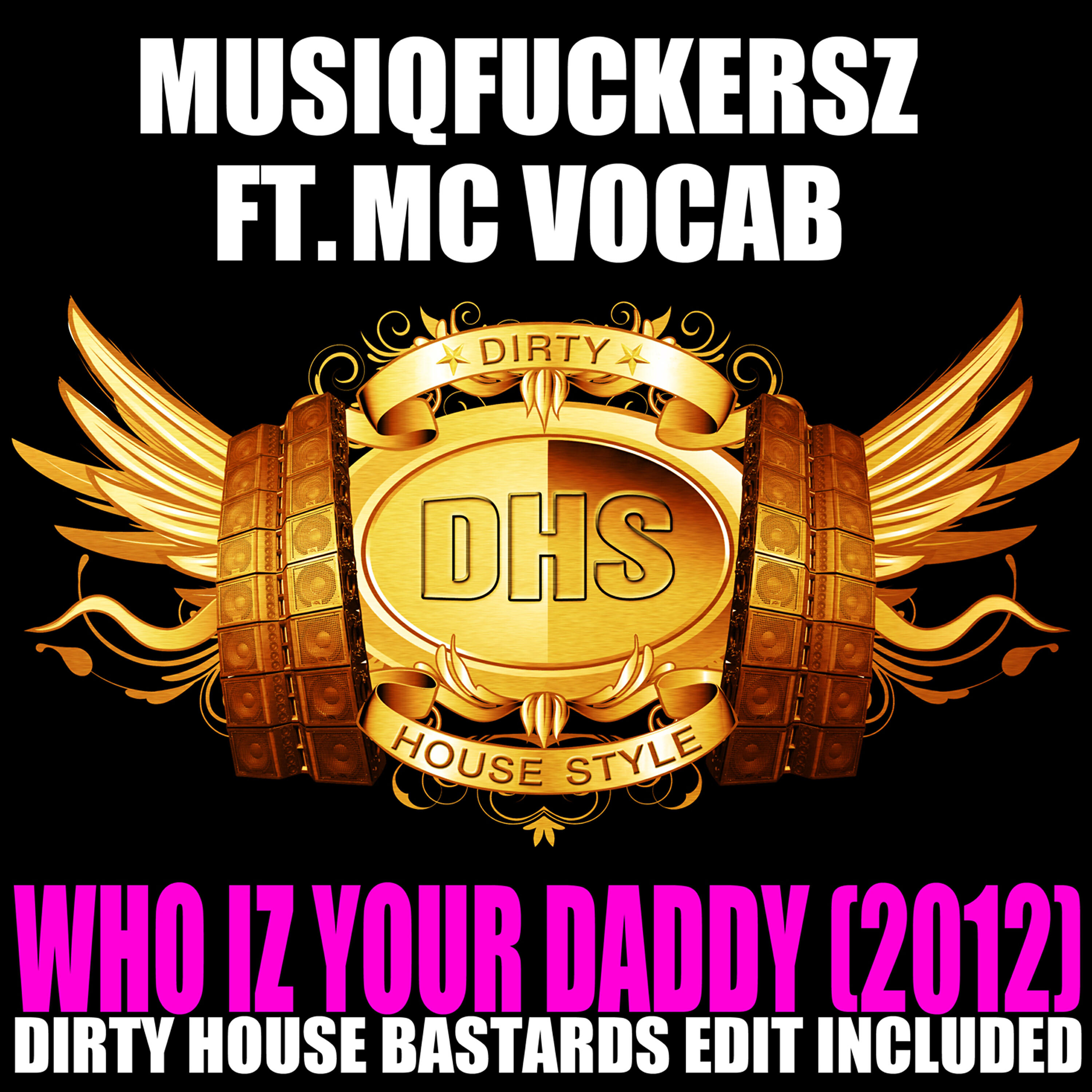 Musiqfuckersz - Who Iz Your Daddy (Dirty House Bastards 2012 Edit)