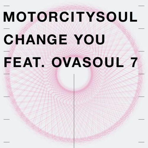 Motorcitysoul - Change You Feat. Ovasoul 7 (Shur-I-Kan Remix)