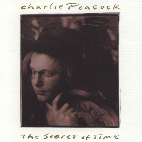 Charlie Peacock - The Secret Of Time (The Secret Of Time Album Version)