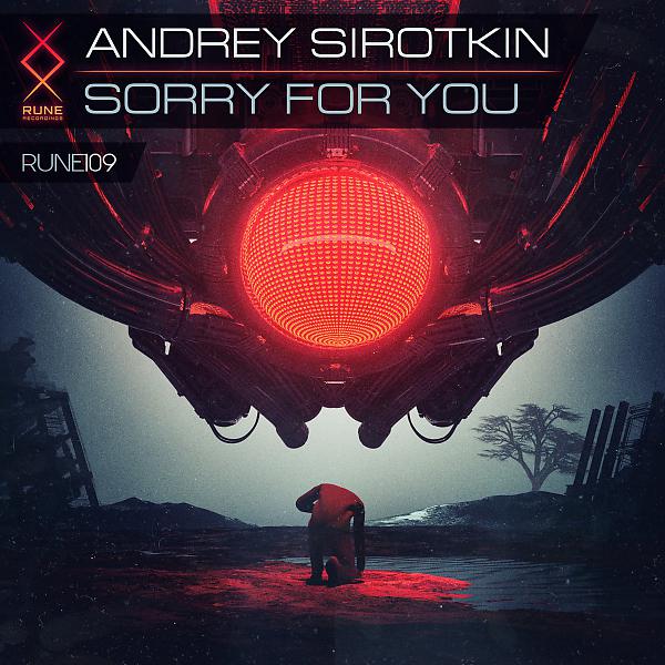 Andrey Sirotkin - Sorry For You (Original Mix)