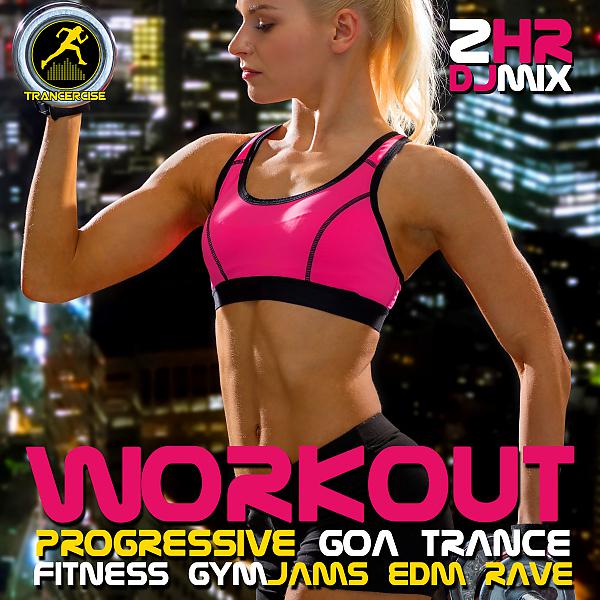 Workout Trance - Workout Progressive Goa Trance Fitness, Pt. 26 (142 BPM Gym Jams DJ Mix)