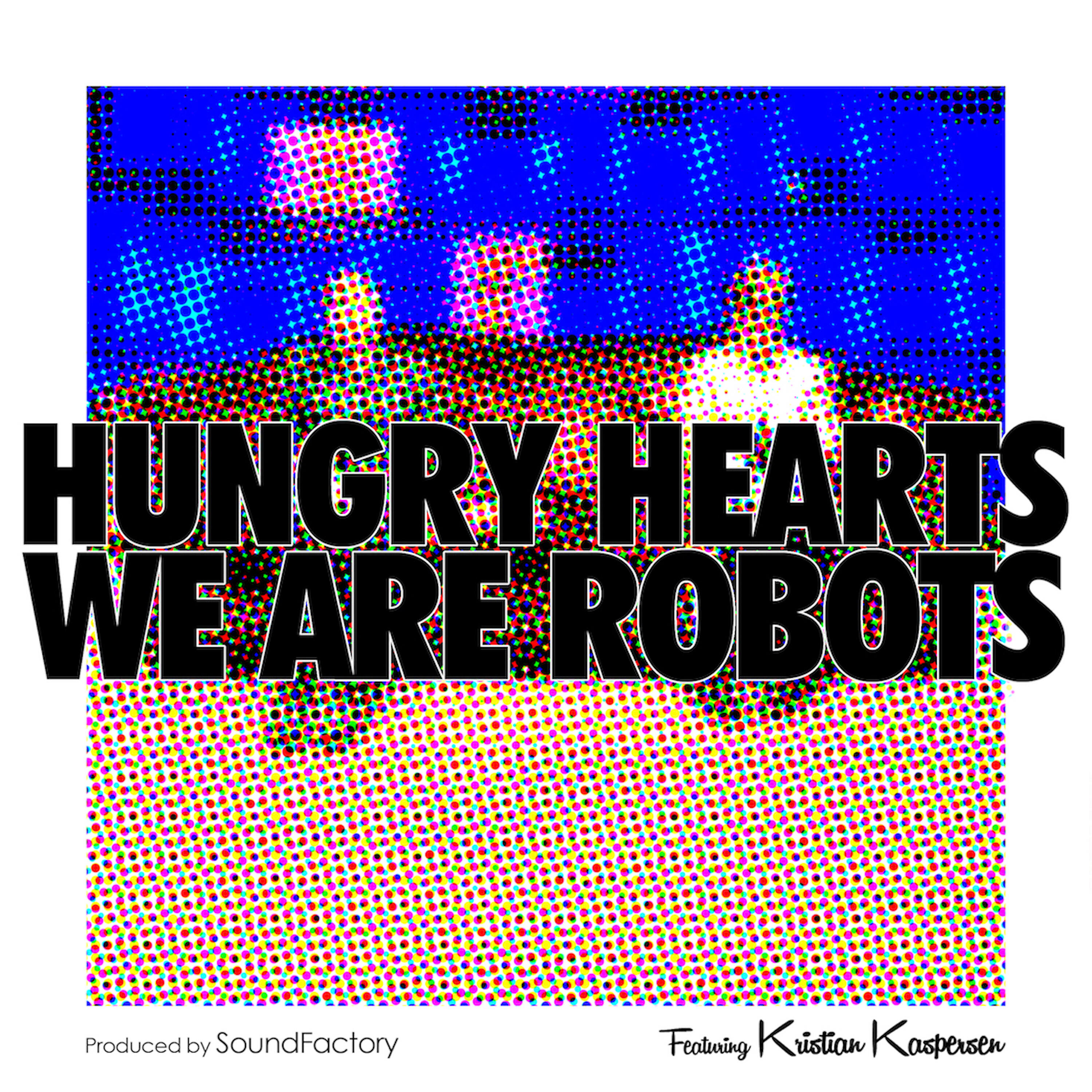 Hungry Hearts - We Are Robots (Extended)