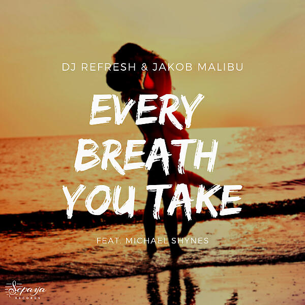 Dj Refresh - Every Breath You Take (feat. Michael Shynes) (Radio Edit)