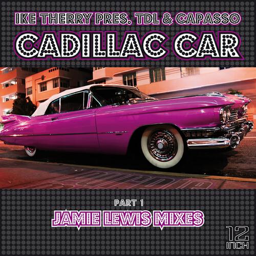 Ike Therry - Cadillac Car (Jamie Lewis Original Cadillac Mix)