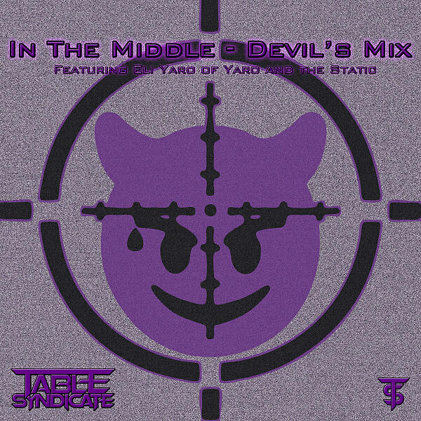 Table Syndicate - In The Middle (feat. Eli Yaroch) (Devil's Mix)