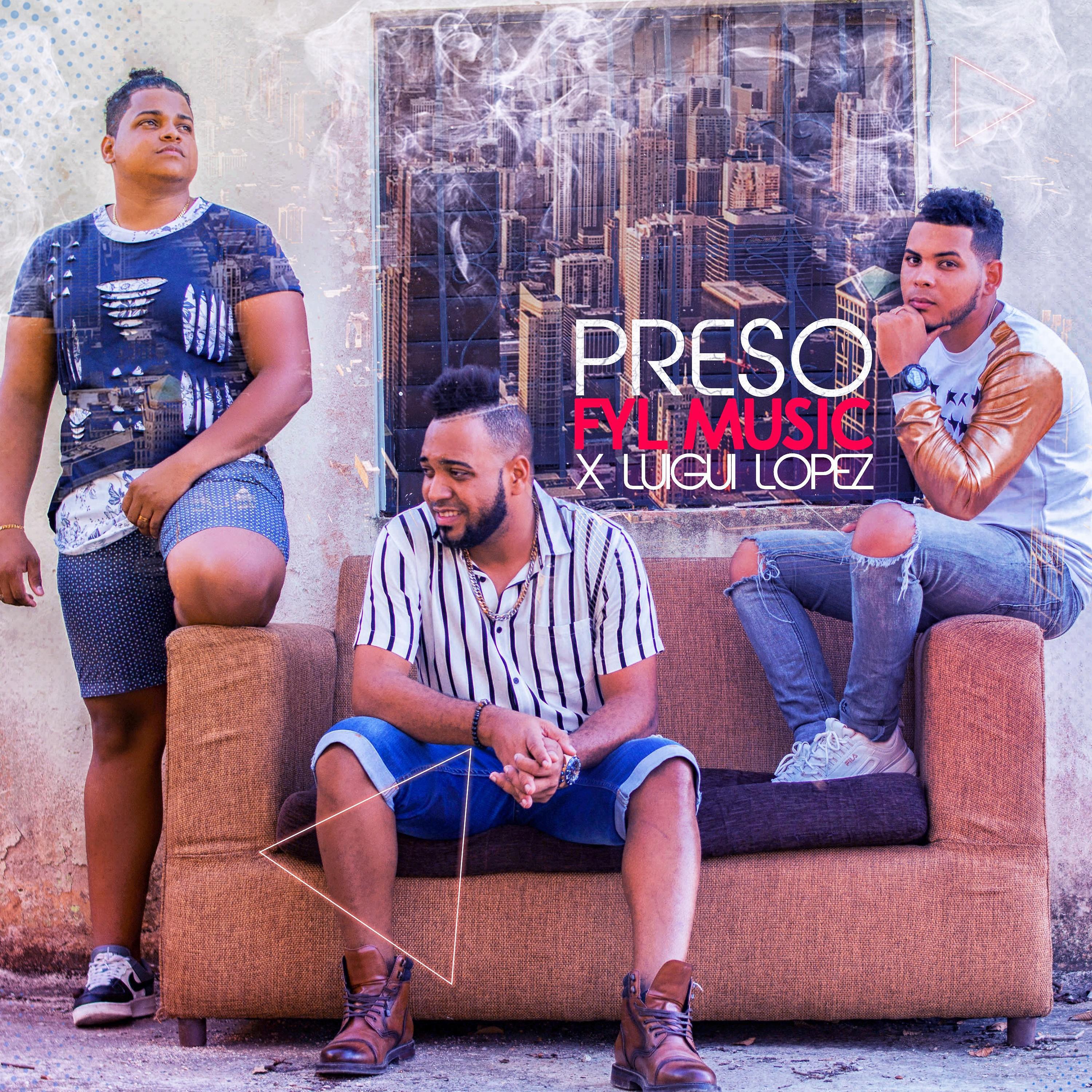 LUIGUI LOPEZ - Preso (feat. Fyl Music)