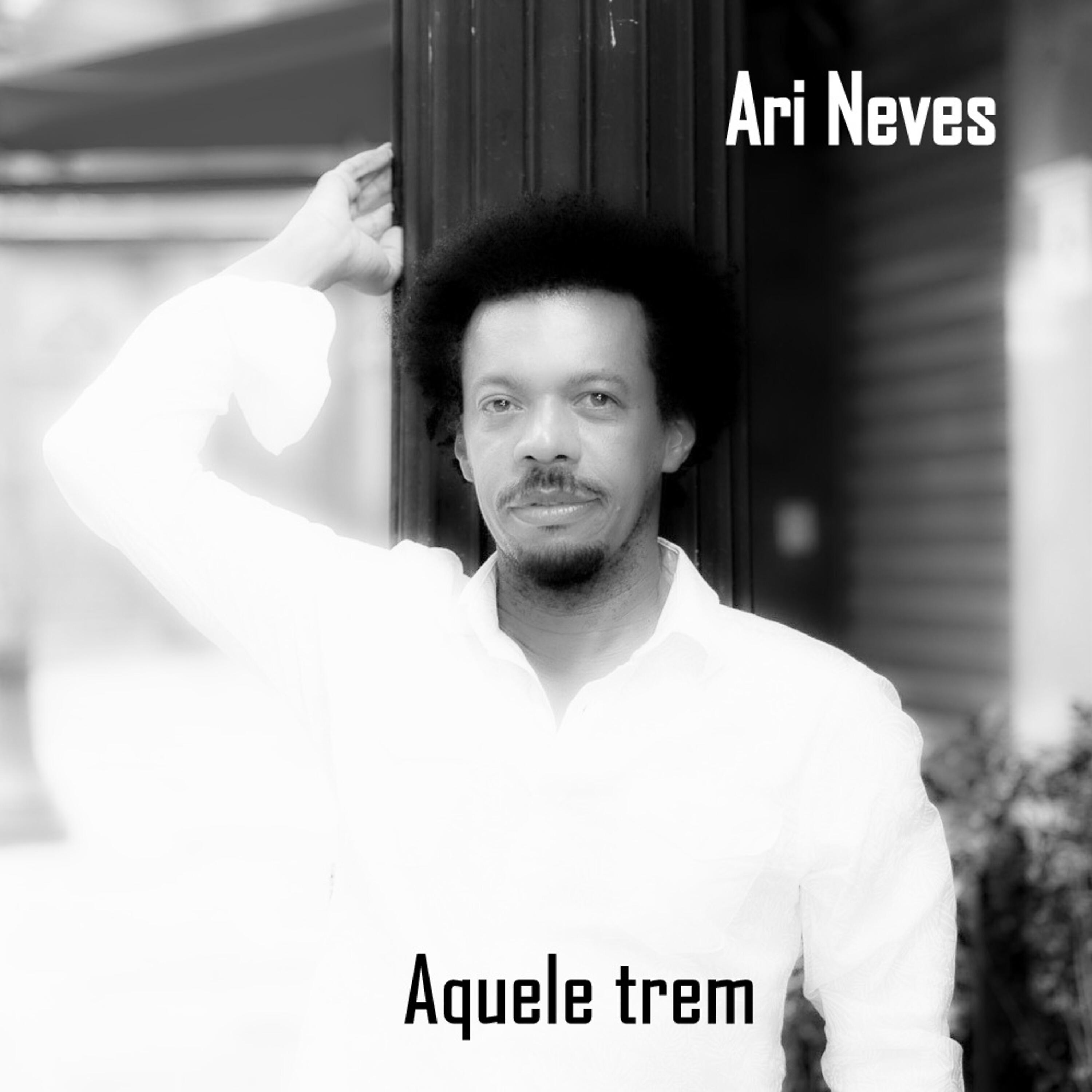 Ari Neves - Aquele Trem