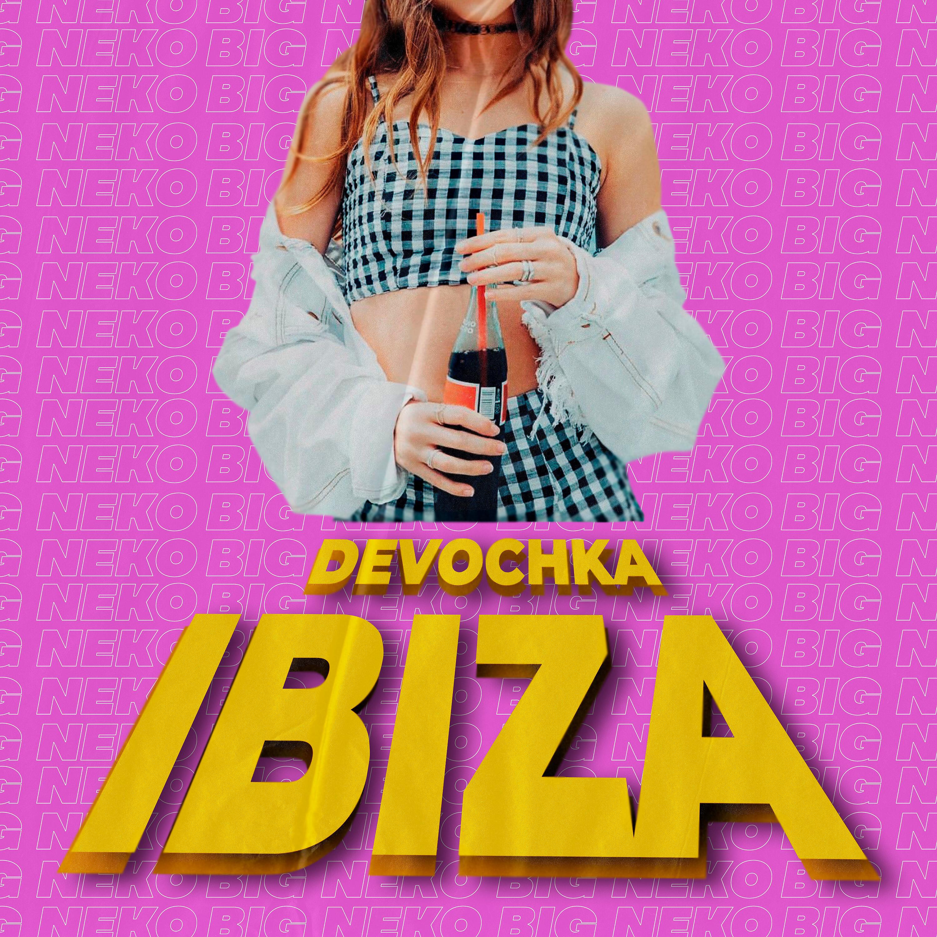 BIG NEKO - DEVOCHKA IBIZA