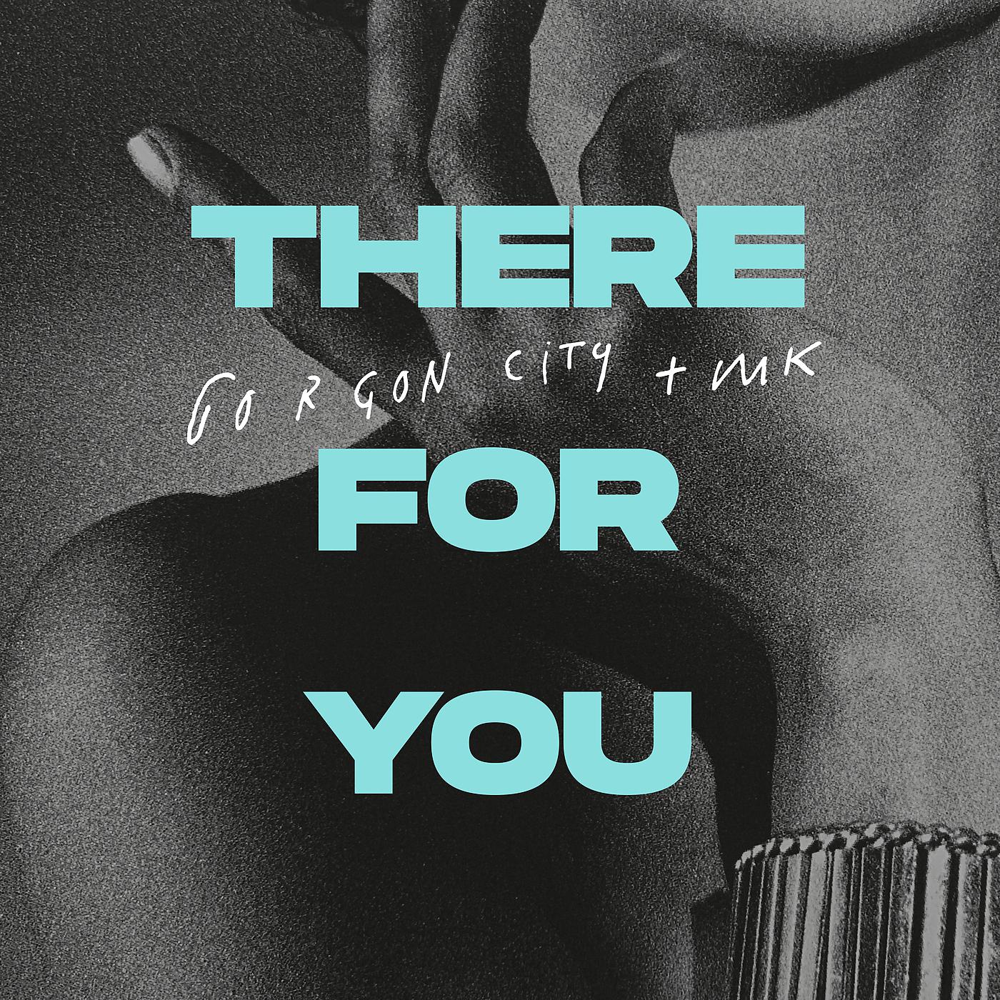 Gorgon City - There For You