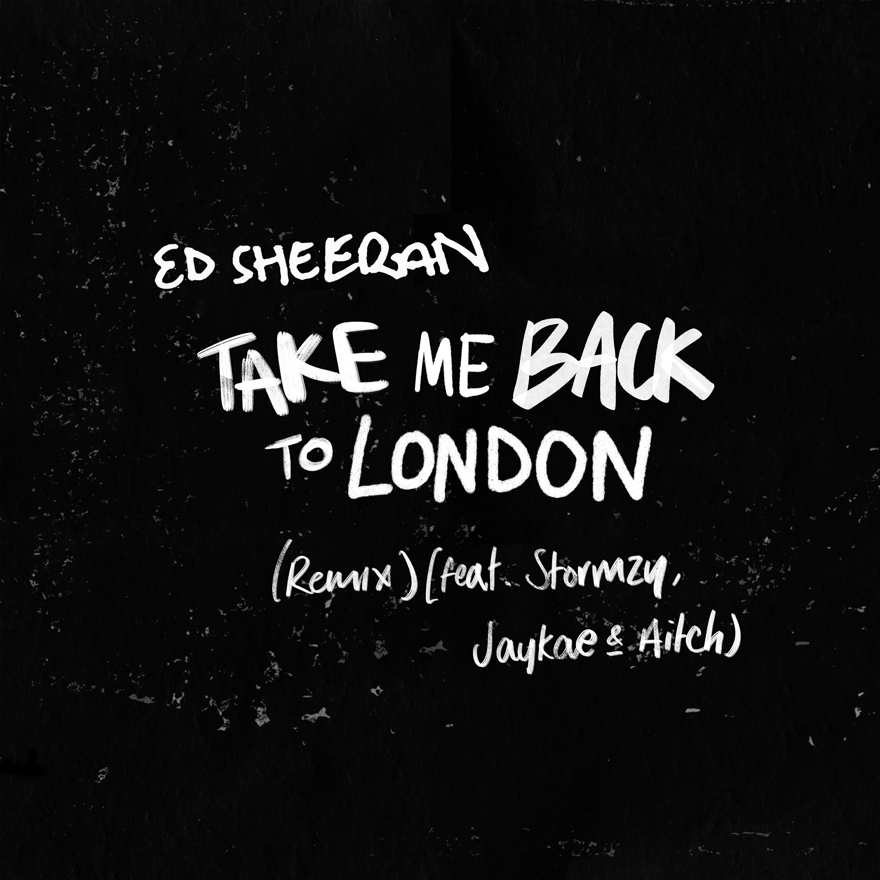 Ed Sheeran - Take Me Back To London (Sir Spyro Remix) [feat. Stormzy, Jaykae & Aitch]