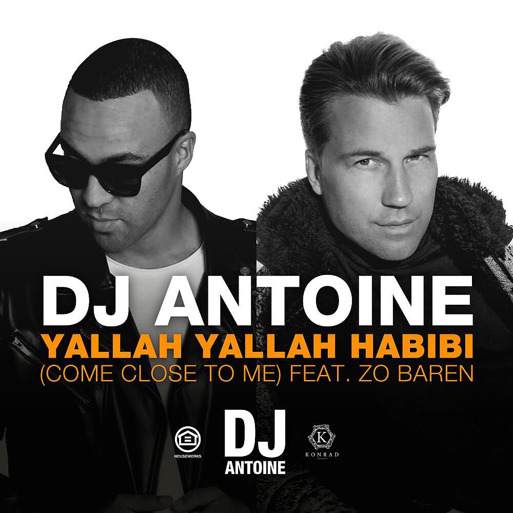 DJ Antoine - Yallah Yallah Habibi (Come Close to Me) [Ahzee Remix]