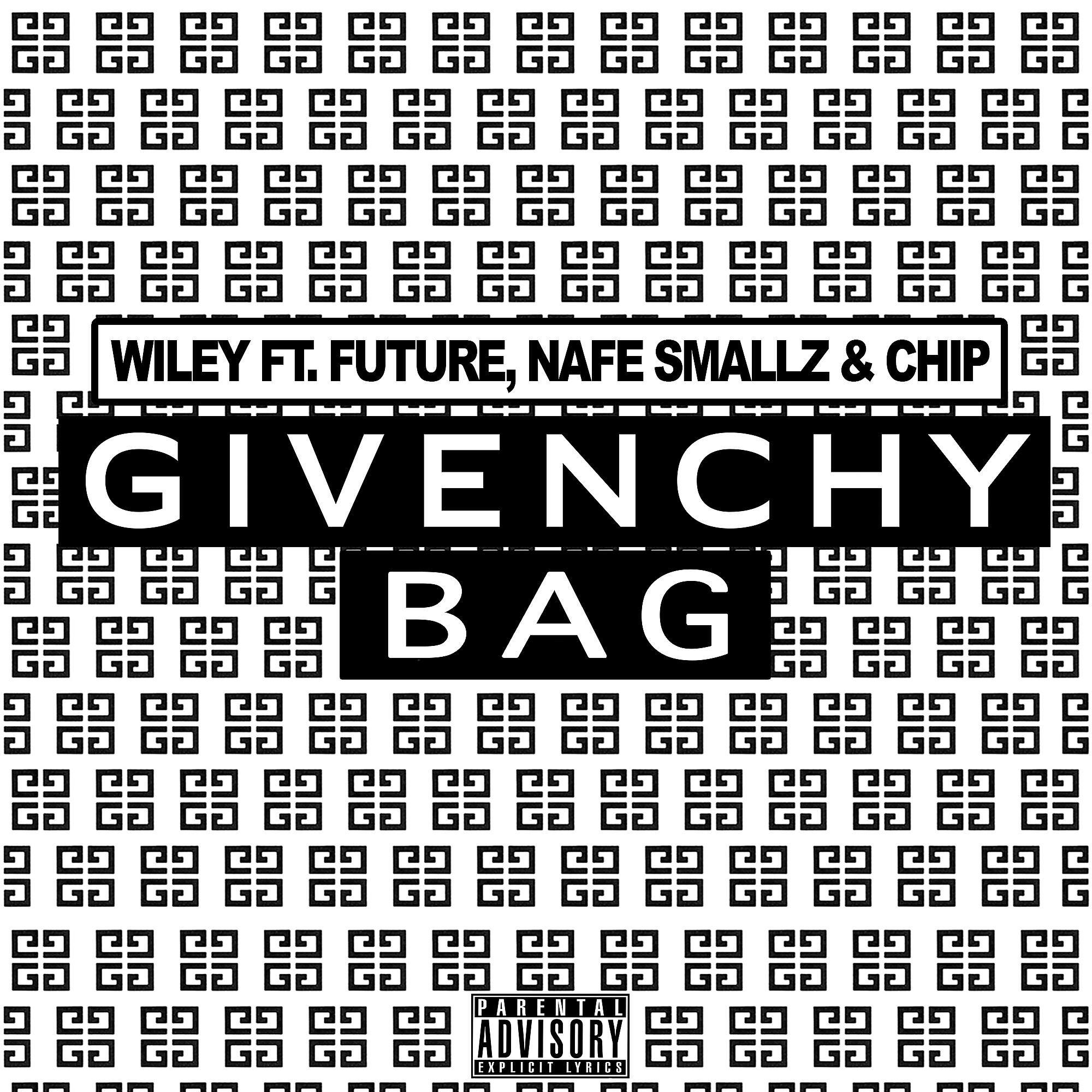 Wiley - Givenchy Bag (feat. Future, Nafe Smallz & Chip)