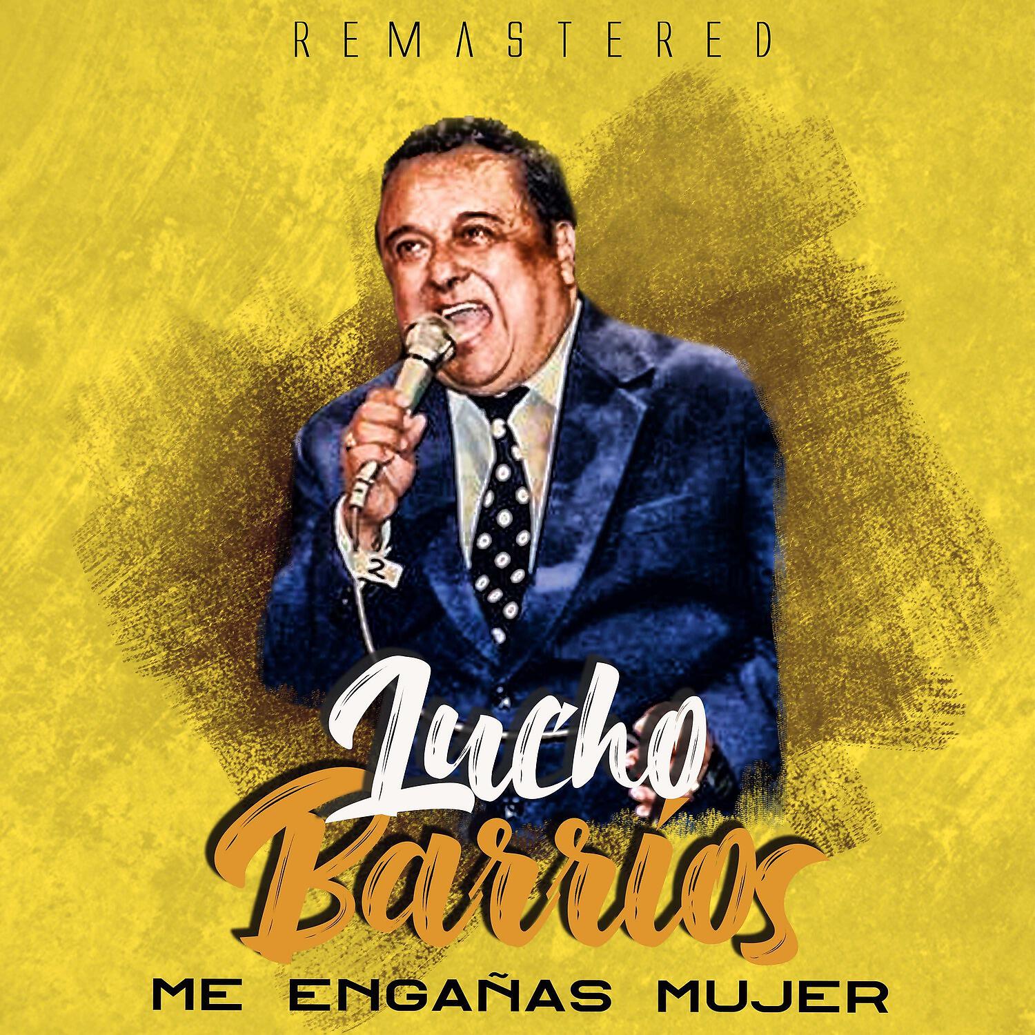 Lucho Barrios - Me engañas mujer (Remastered)